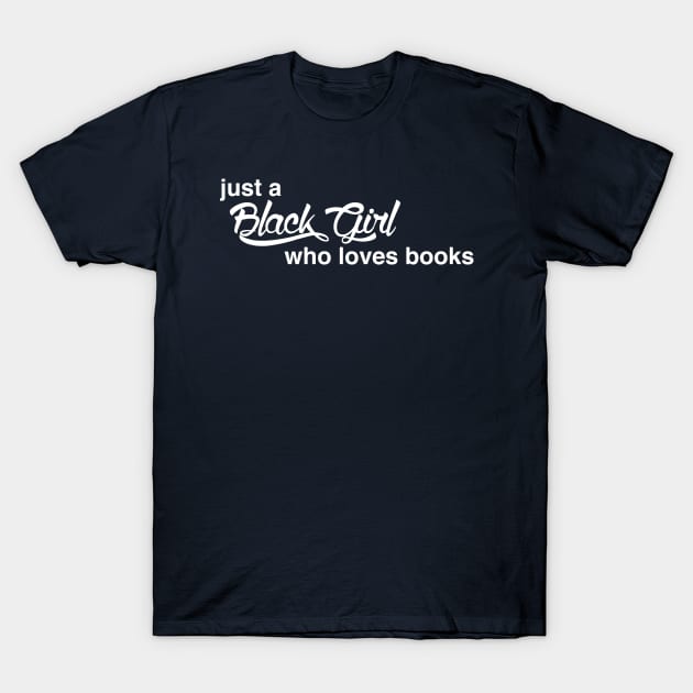 Black Girl Who Loves Books White T-Shirt by keytakes